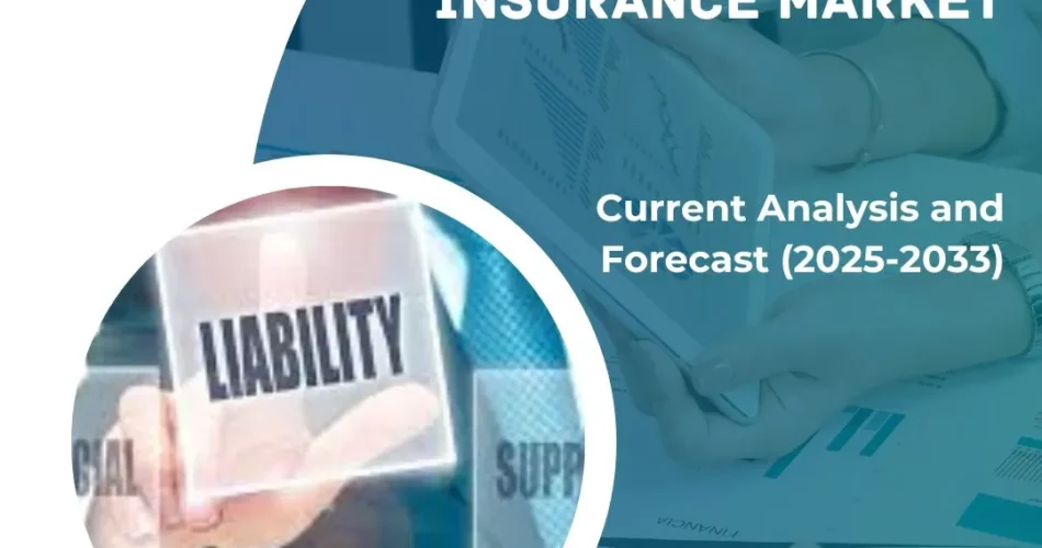 Liability Insurance Market Report, Growth and Forecast to 2033